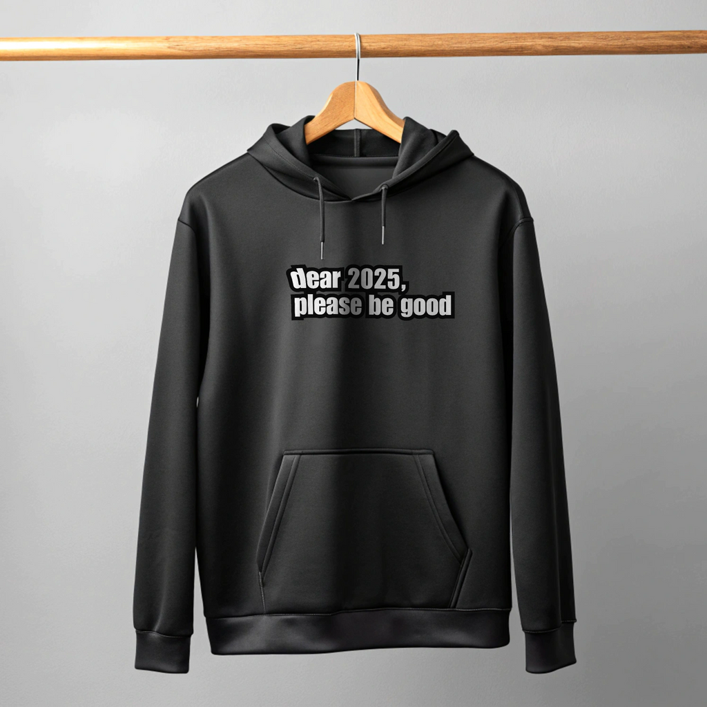 Dear 2025, Please be Good Premium Unisex Hoodie